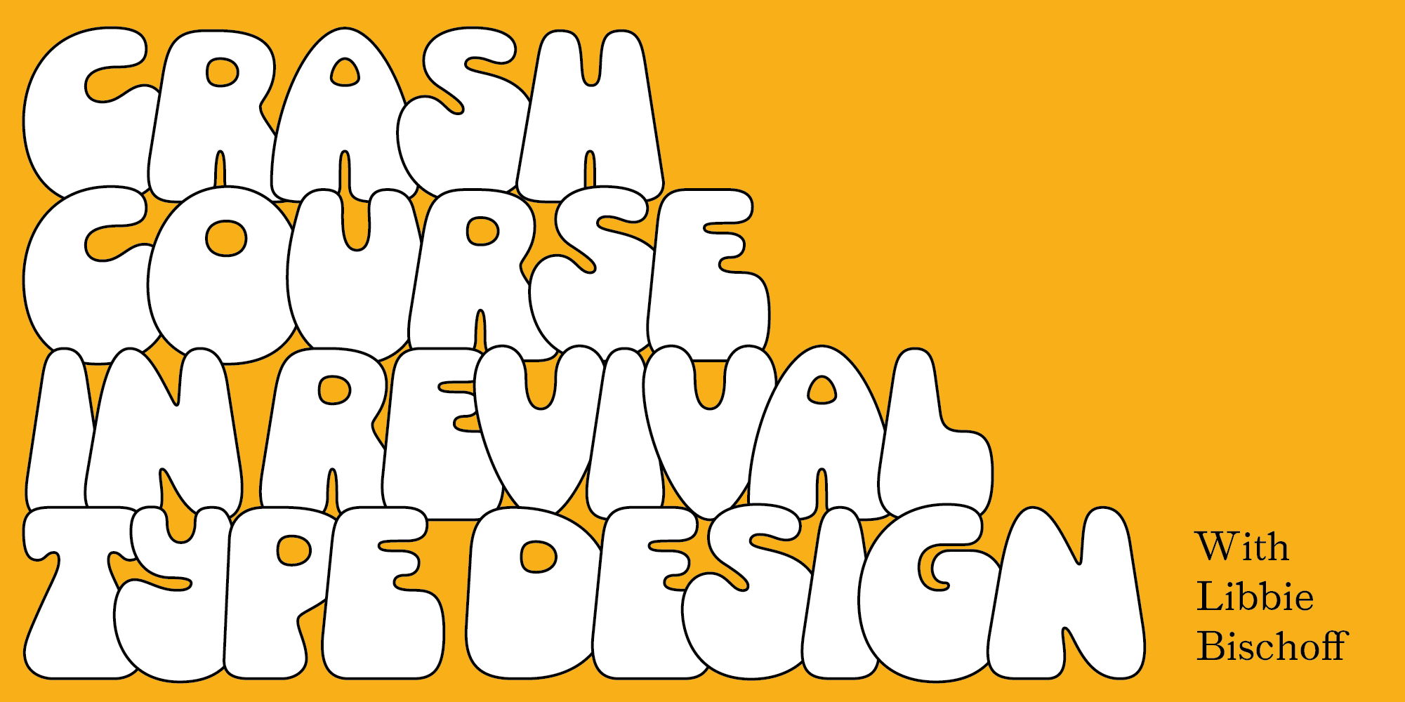 "Crash Course in Revival Type Design" rendered in white bubbly text over an orange background